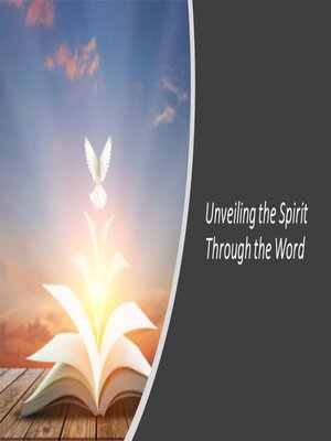 cover image of Unveiling the Spirit Through the Word